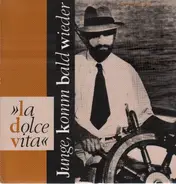 La Dolce Vita - Junge, Komm Bald Wieder