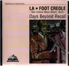 CD - La * Foot Creole - Days Beyond Recall