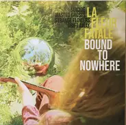 La Fleur Fatale - Bound To Nowhere / My Dear Sorrow