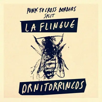 La Flingue / Ornitorrincos - Punk To Cross Borders Split
