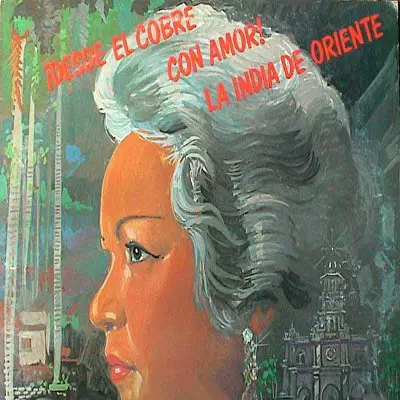 La India De Oriente - !Desde El Cobre Con Amor!
