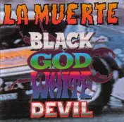 La Muerte - Black God White Devil