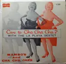 LP - La Playa Sextet - Care To Cha Cha Cha? - Mono