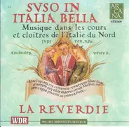 La Reverdie - Suso In Italia Bella: Musique Dans Les Cours Et Cloitres De L'Italie Du Nord