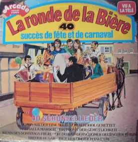 La Ronde de la bière. - 40 succès de fête et de carnaval.