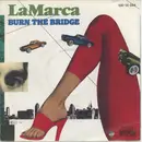7inch Vinyl Single - LaMarca - Burn The Bridge