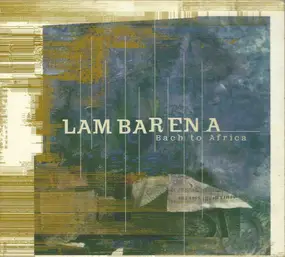 Lambarena - Bach To Africa