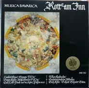 Lambert Kraus , Gregor Rösler , Carl Leibl , Tölzer Knabenchor , Convivium Musicum Of Munich , Eric - Rott Am Inn - Serenata F-Dur / Missa Solemnis A-Dur / Finale Aus Der  Rotter Passion 1826