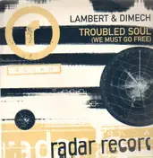 Lambert - Troubled Soul (We Must Go Free)