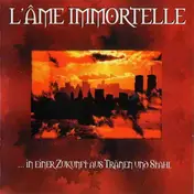 L'Ame Immortelle - ... In Einer Zukunft Aus Tränen Und Stahl