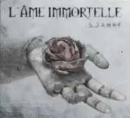 L'Âme Immortelle - 5 Jahre