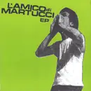 7inch Vinyl Single - L'Amico Di Martucci - L'Amico Di Martucci EP - EP