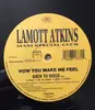 12inch Vinyl Single - Lamott Atkins - How You Make Me Feel