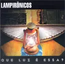CD - Lampirônicos - Que Luz É Essa?