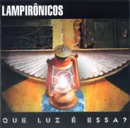 Lampirônicos - Que Luz É Essa?