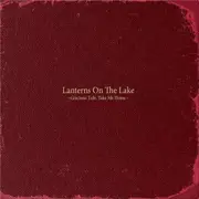 LP - Lanterns On The Lake - Gracious Tide, Take Me Home