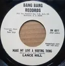7inch Vinyl Single - Lance Hill - Make My Love A Hurting Thing