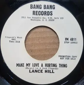 Lance Hill - Make My Love A Hurting Thing