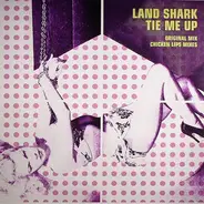 Land Shark - Tie Me Up