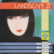 Landscape III - So Good, So Pure, So Kind