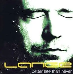 Lange - Better Late Than Never