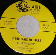 Langner Sisters And Eddie Blazonczyk's Versatones - If You Leave Me Polka / Are You Mine Polka