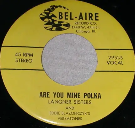 Langner Sisters And Eddie Blazonczyk's Versatones - If You Leave Me Polka / Are You Mine Polka