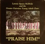 Lannie Spann McBride And The Greater Fairview Young Adult Choir - Praise Him