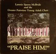 Lannie Spann McBride And The Greater Fairview Young Adult Choir - Praise Him