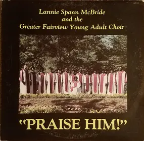 Lannie Spann McBride & The Greater Fairview Choir - Praise Him