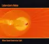 CD - LABORATORY NOISE - WHEN SOUND GENERATES LIGHT