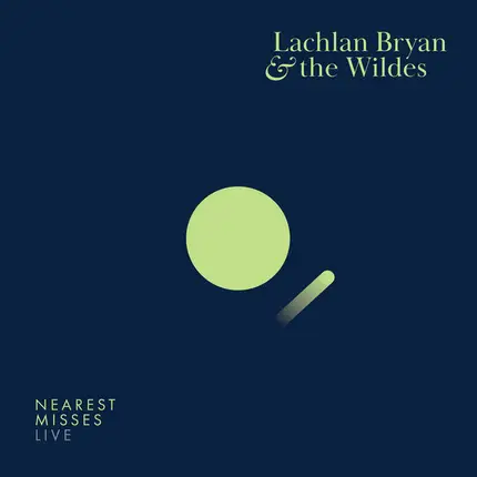 Lachlan Bryan And The Wildes - Nearest Misses Live