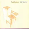 LP - Lackluster - Container
