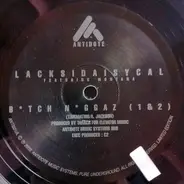 Lacksidaisycal / Montana - B*tch N*ggaz (1 & 2) / Is It You