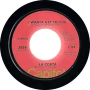 7'' - La Costa - I Wanta Get To You / That's What Your Love Has Done