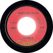 La Costa - I Wanta Get To You / That's What Your Love Has Done