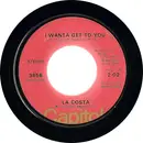 7'' - La Costa - I Wanta Get To You / That's What Your Love Has Done