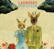 Lacrosse - This New Year Will Be for You and Me