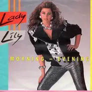 Lady Lily - Morning - Evening