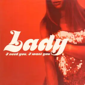 Lady - I Need You, I Want You