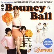 Ladyfuzz - Bouncy Ball