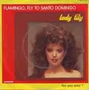 7'' - Lady Lily - Flamingo, Fly To Santo Domingo