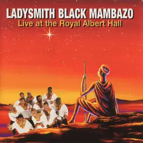 Ladysmith Black Mambazo - Live at the Royal Albert Hall