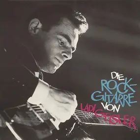 Ladi Geisler - Die Rock-Gitarre von