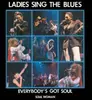 7inch Vinyl Single - Ladies Sing The Blues - Everybody's Got Soul / Soul Woman