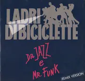 Ladri Di Biciclette - Dr. Jazz E Mr. Funk (Remix Version)
