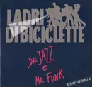 12inch Vinyl Single - Ladri Di Biciclette - Dr. Jazz E Mr. Funk (Remix Version)
