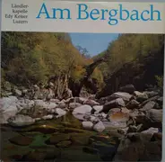 Ländlerkapelle Edy Keiser - Am Bergbach