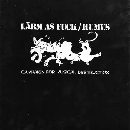 Lärm As Fuck / Humus - Campaign For Musical Destruction
