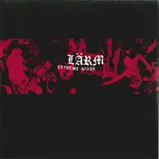 LARM - Extreme Noise (Complete Campaign For Musical Destruction)